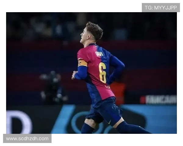 加维领衔巴萨新生代核心探秘球队未来重建与荣耀之路